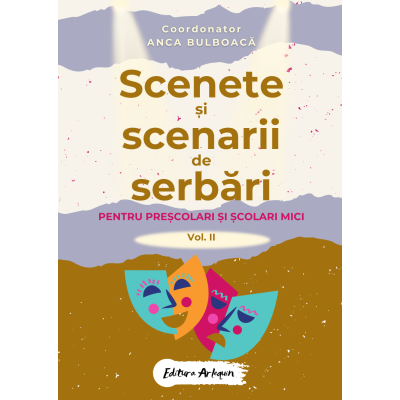 Scenete și scenarii de serbări Volumul 2